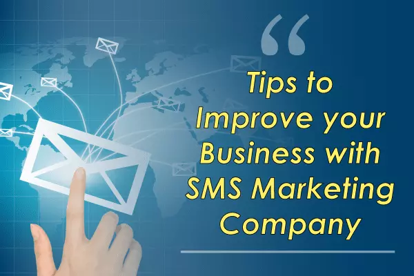 Tips to Improve your Business with SMS Marketing Company